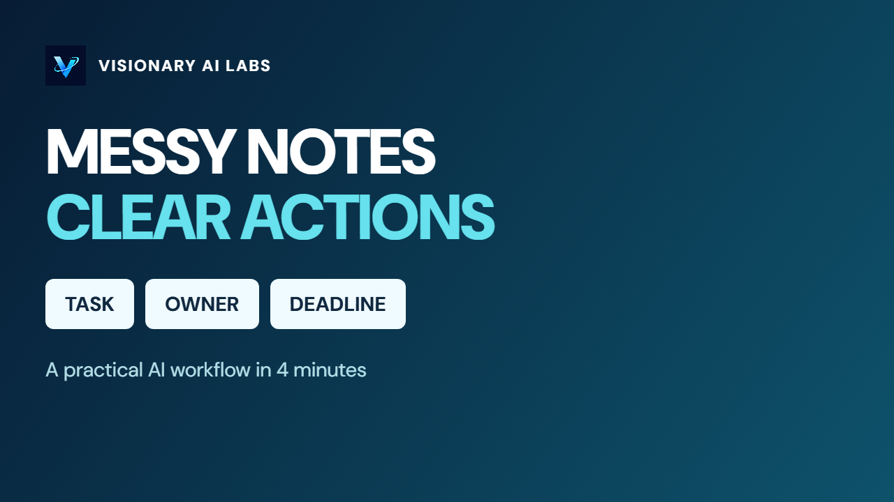 Turn Messy Notes into an Action Plan with AI